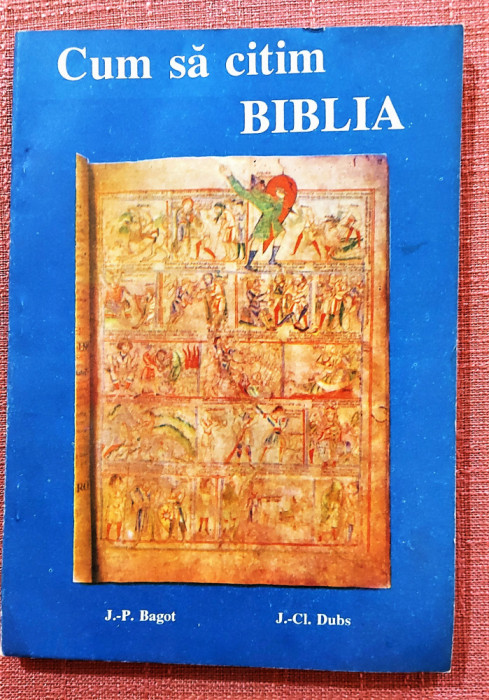 Cum sa citim Biblia - Jean-Pierre Bagot, Jean-Claude Dubs