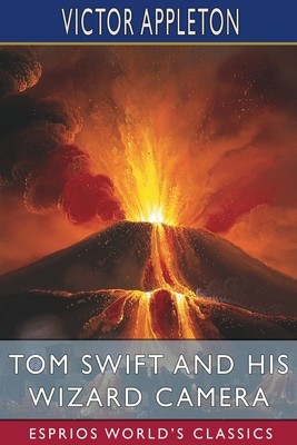 Tom Swift and His Wizard Camera (Esprios Classics): or, Thrilling Adventures While Taking Moving Pictures foto