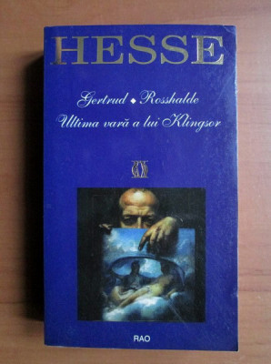 H. Hesse - Gertrud * Rosshalde * Ultima vară a lui Klingsor foto