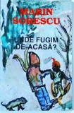 Marin Sorescu - Unde fugim de-acasa? Aproape teatru, aproape poeme, aproape