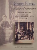 George Enescu - Musique de chambre, vol. IV (Editia: 2005)