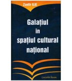 Zanfir Ilie - Galatiul in spatiul cultural national - 127368