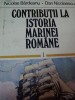 Contributii la Istoria Marinei, Vol. I - Nicolae Bardeanu &amp; Dan Nicolaescu (1979), 360 pagini, Istorie Navala