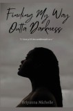 Finding My Way Outta Darkness: A Story of Unconditional Love