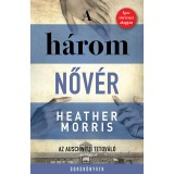 A h&aacute;rom nőv&eacute;r - Heather Morris