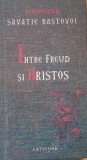 Intre Freud si Hristos - Savatie Bastovei - Ed. 2008, Cartonata