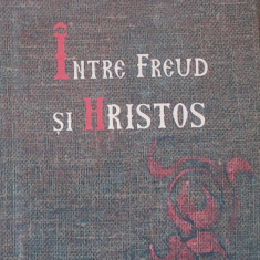 Intre Freud si Hristos - Savatie Bastovei - Ed. 2008, Cartonata