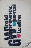 Jurnal. Teatru - Witold Gombrowicz - Editura Univers 1988, 464 pagini, Carte Teatru Beletristica, Coperta Necartonata