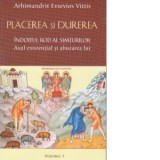 Placerea si durerea. Indoitul rod al simturilor. Axul existential si abuzarea lui. Mic tratat de psihologie neptica - volumul 1 - Arhimandrit Evsevios