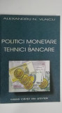 Al. N. Vlaicu - Politici monetare si tehnici bancare (cu dedicatie si autograf), 2003