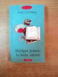 BRIDGET JONES , LA LIMITA RATIUNII de HELEN FIELDING