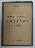 FEMEIA CEZARULUI / MORISCA - 2 COMEDII de ION LUCA , 1943