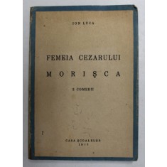 FEMEIA CEZARULUI / MORISCA - 2 COMEDII de ION LUCA , 1943