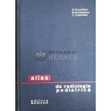 Atlas de radiologie pediatrica - 1965 - Z. Fruchter ($Y20)