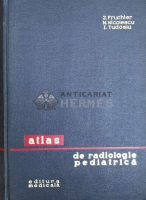 Atlas de radiologie pediatrica - 1965 - Z. Fruchter ($Y20) foto