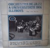 DISC EP 10" SERIA JAZZ NR. 7 - ORCHESTRA DE JAZZ A UNIVERSITATII DIN ILLINOIS [REEDITARE DIN 1970/1971 / EDD 1224]