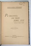PE FRONTUL DE VEST , NIMIC NOU de ERICH MARIA REMARQUE , EDITIA A DOUA , PERIOADA INTERBELICA