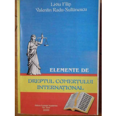 Elemente De Dteptul Comertului International - Liviu Filip, Valentin Radu-sultanescu ,305257