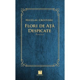 Flori de ata despicate. Poezii - Nicolae Croitoru