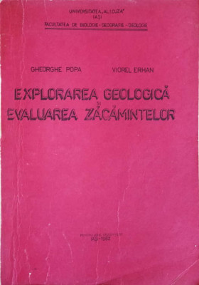 EXPLORAREA GEOLOGICA SI EVALUAREA ZACAMINTELOR-GHEORGHE POPA, VIOREL ERHAN foto