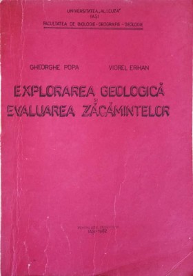 EXPLORAREA GEOLOGICA SI EVALUAREA ZACAMINTELOR-GHEORGHE POPA, VIOREL ERHAN-242482 foto