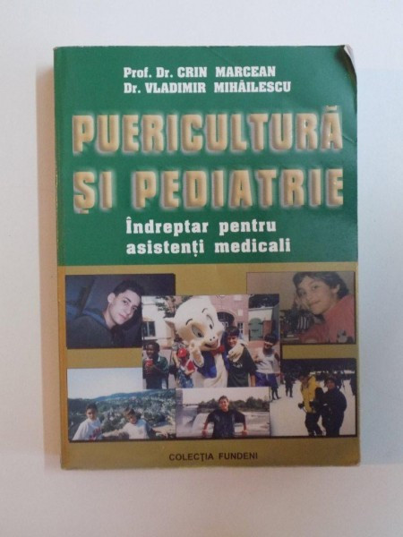 PUERICULTURA SI PEDIATRIE , INDREPTAR PENTRU ASISTENTI MEDICALI de CRIN  MARCEAN , VLADIMIR MIHAILESCU , 2004 *PREZINTA URME DE UZURA | Okazii.ro