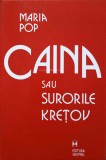 Caina sau Surorile Kretov - Maria Pop, Editura Vremea, 2000, Roman, Beletristica, 192 pagini