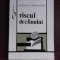 RISCUL DECLINULUI - ADRIAN N. MIHALACHE