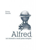 Cumpara ieftin Alfred, Un Monstru Mult Prea Simplu, Corina Dascalu - Editura Art