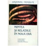 Jonathan Franklin - Mintea si relatiile in noua era - Un ghid revolutionar in cuvinte simple penturu viata umana si modul sau de