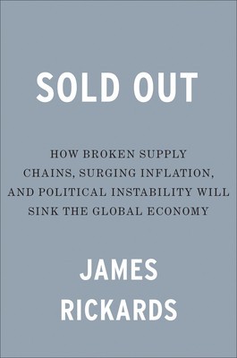 Sold Out: How Broken Supply Chains, Surging Inflation, and Political Instability Will Sink the Global Economy foto