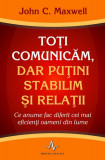 Toti comunicam, dar putini stabilim si relatii | John C. Maxwell, Amaltea