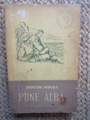 Dumitru Mircea - Painea alba foto