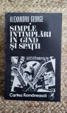 ALEXANDRU GEORGE - SIMPLE INTAMPLARI IN GAND SI SPATII