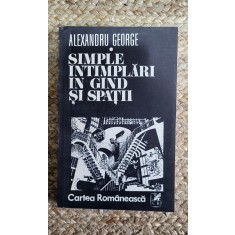 ALEXANDRU GEORGE - SIMPLE INTAMPLARI IN GAND SI SPATII