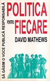 David Mathews - Politica pentru fiecare. Sa gasim o voce publica responsabila