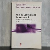 Sura Hart; Victoria Kindle Hodson - Ora de comunicare nonviolentă. Un proces de predare și &icirc;nvățare bazat pe relaționare