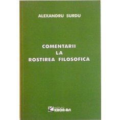 COMENTARII LA ROSTIREA FILOSOFICA de ALEXANDRU SURDU, 2009