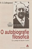 Cumpara ieftin O autobiografie filosofica - 1998 - R. G. Collingwood (AE116)