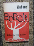 KLABUND - BORGIA. ROMANUL UNEI FAMILII