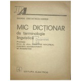 Gheorghe Constantinescu-Dobridor - Mic dictionar de terminologie lingvistica (Editia: 1980)