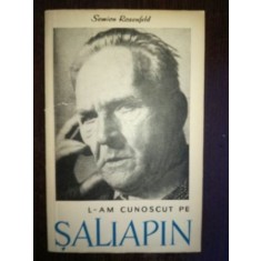 L-am cunoscut pe Saliapin- Semion Rozenfeld