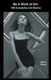 Be a Work of Art: 250 Anecdotes and Stories