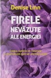 Firele nevazute ale energiei. Ghidul suprem de curatare a legaturilor care ne limiteaza viata &ndash; Denise Linn