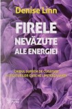 Firele nevazute ale energiei. Ghidul suprem de curatare a legaturilor care ne limiteaza viata &ndash; Denise Linn