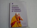 INTALNIRI CU MAESTRI SI VIZIONARI - VASILE ANDRU
