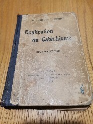 EXPLICATION DU CATECHISME - G. Audollent, E. Duplessy - Paris, 1918, 473 p.
