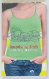 MICUTELE MINCINOASE SI SECRETELE LOR , SECRETUL LUI EMILY , PARTEA A II - A de SARA SHEPARD , 2012