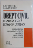 DREPT CIVIL, PERSOANA FIZICA, PERSOANA JURIDICA de IOSIF ROBI URS, CARMEN TODICA, 2007