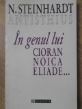 IN GENUL LUI CIORAN, NOICA, ELIADE...-NICOLAE STEINHARDT-275176